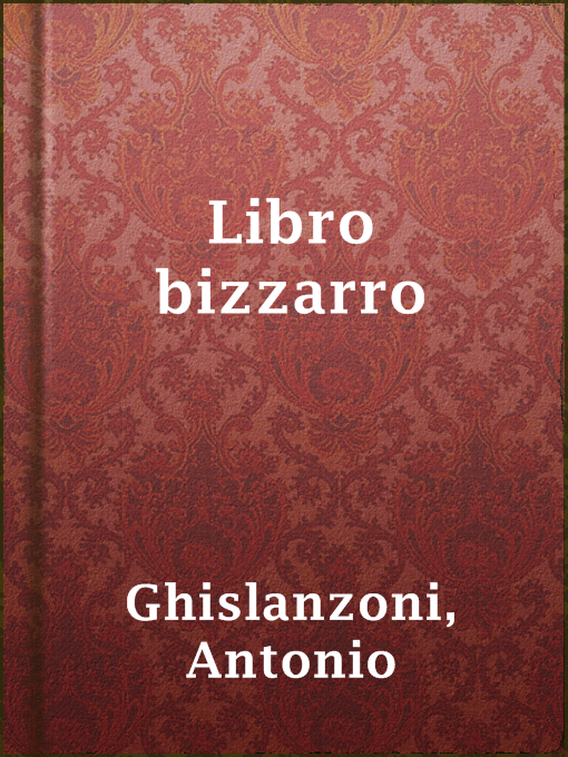 Title details for Libro bizzarro by Antonio Ghislanzoni - Available